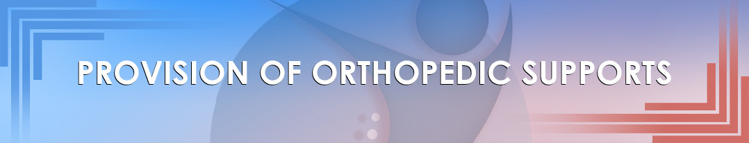 Provision of Orthopedic Supports